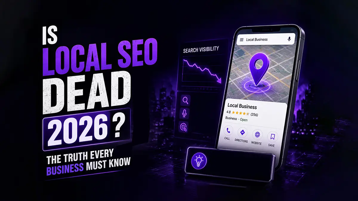 Is Local Seo Dead 2026? The Truth Every Business Must Know