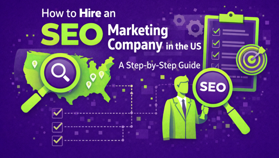 How to Hire an SEO Marketing Company in the US
