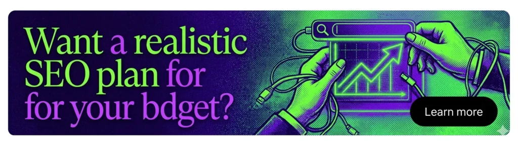 Want a realistic SEO plan for your budget